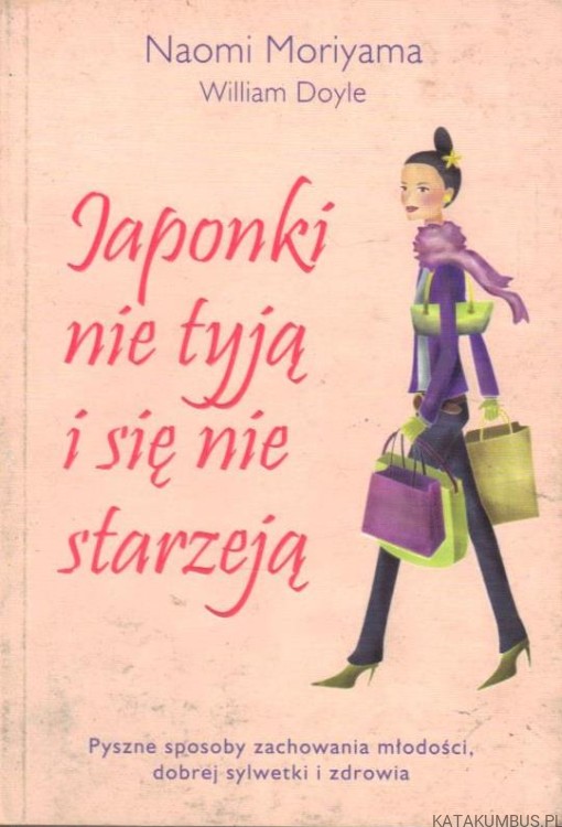 Japonki nie tyją i się nie starzeją. NAOMI MORIYAMA, WILLIAM DOYLE