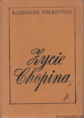 Życie Chopina. KAZIMIERZ WIERZYŃSKI