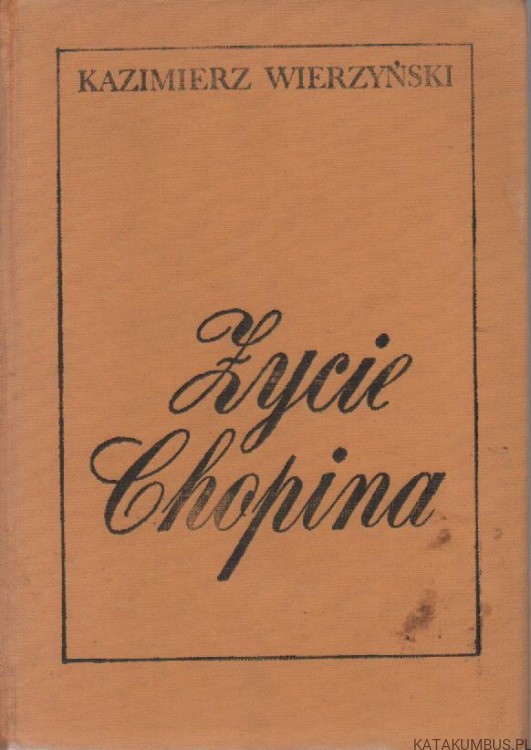 Życie Chopina. KAZIMIERZ WIERZYŃSKI
