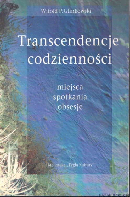 Transcendencje codzienności. WITOLD P. GLINKOWSKI
