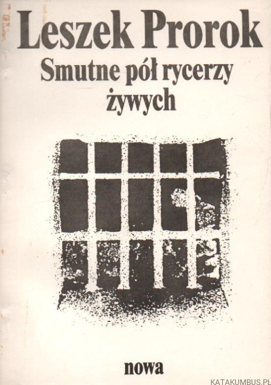 Smutne pół rycerzy żywych. LESZEK PROROK