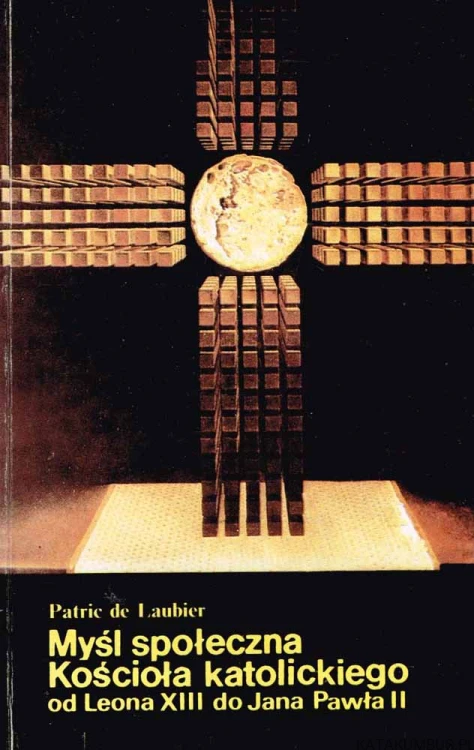 Myśl społeczna Kościoła Katolickiego od Leona XIII do Jana Pawła II. PATRICK DE LAUBIER