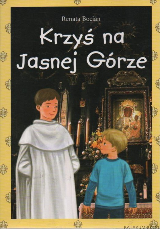 Krzyś na Jasnej Górze. Renata Bocian
