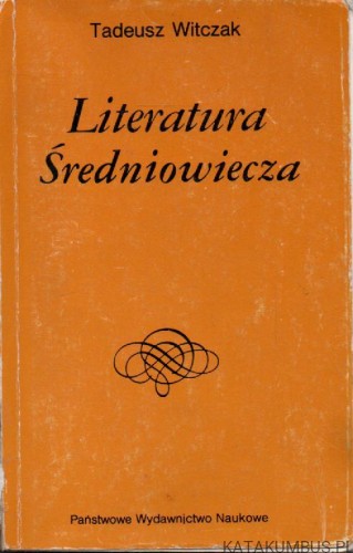 Literatura Średniowiecza. TADEUSZ WITCZAK