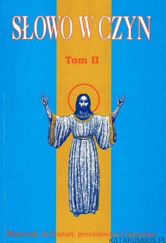 Słowo w czyn. Tom II. OPR. Ks. JAN TADEUSZ JACHYM