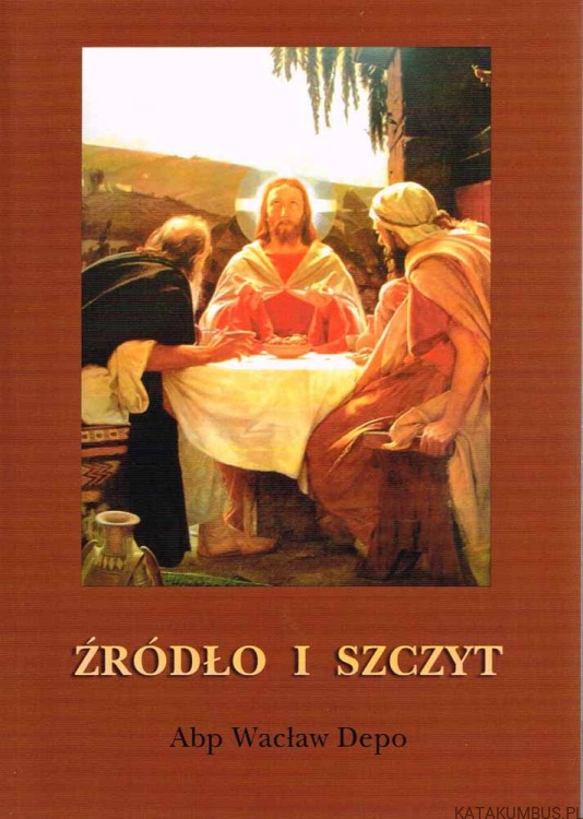 Źródło i szczyt.  Abp WACŁAW DEPO