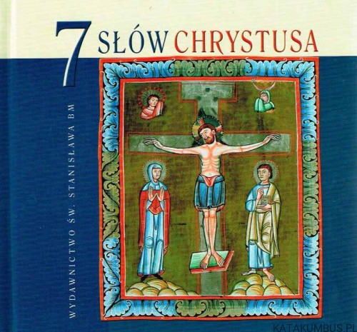 7 słów Chrystusa. KS. GRZEGORZ RYŚ