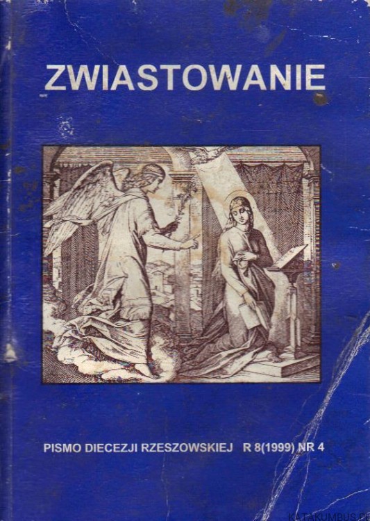 Zwiastowanie. Pismo Diecezji Rzeszowskiej R 8(1999) NR 4 PRACA ZBIOROWA
