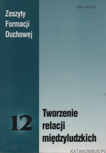 Zeszyty Formacji Duchowej. Tworzenie relacji międzyludzkich (12). PRACA ZBIOROWA