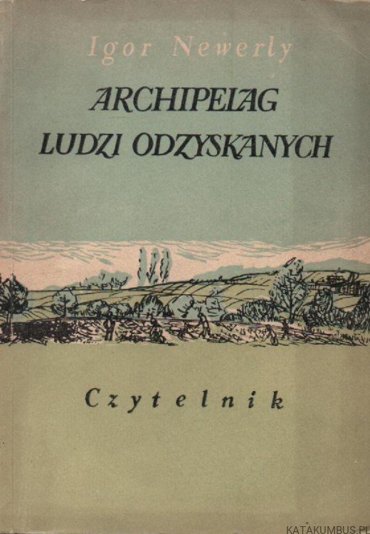 Archipelag ludzi odzyskanych. IGOR NEWERLY