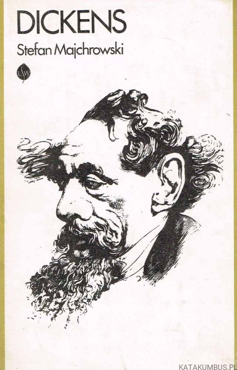 Dickens. Opowieść biograficzna. STEFAN MAJCHROWSKI