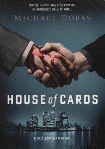 House of cards. Bezwzględna gra o władzę. MICHAEL DOBBS