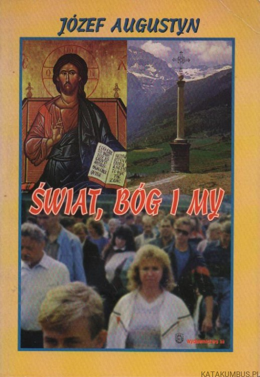 Świat, Bóg i My. JÓZEF AUGUSTYN