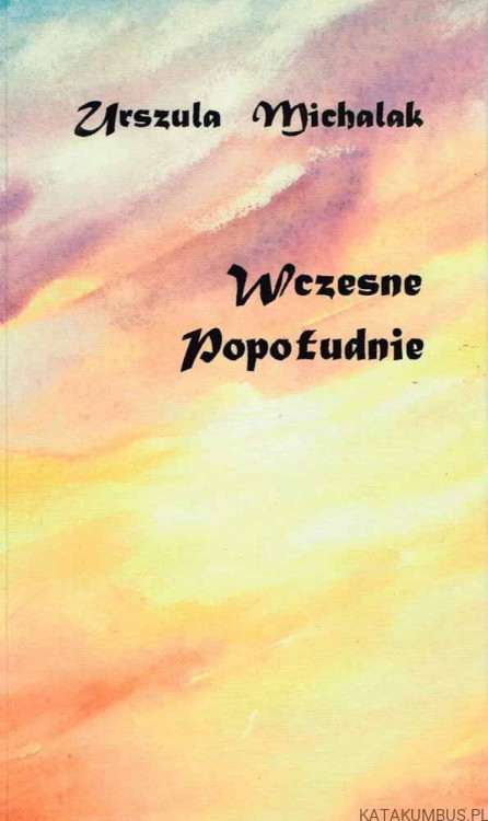 Wczesne popołudnie. Urszula Michalak