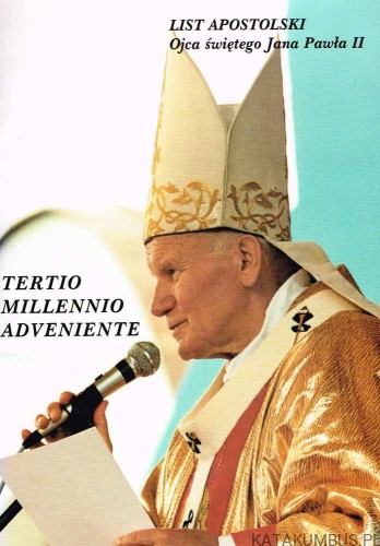 List Apostolski Tertio Millennio Adveniente. Jan Paweł II