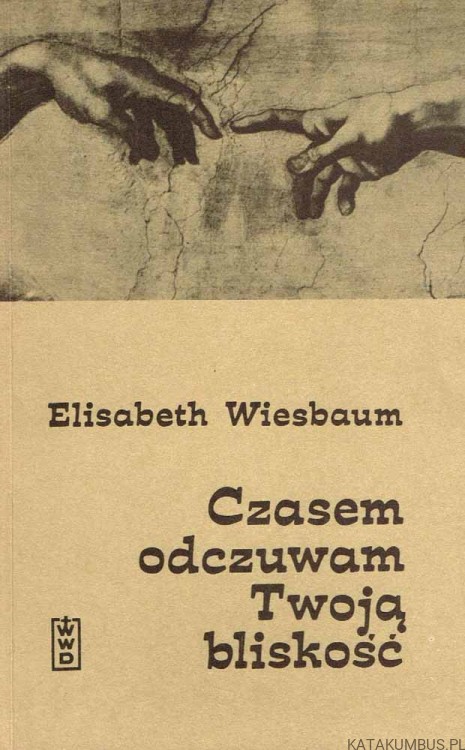 Czasem odczuwam Twoją bliskość. ELISABETH WIESBAUM