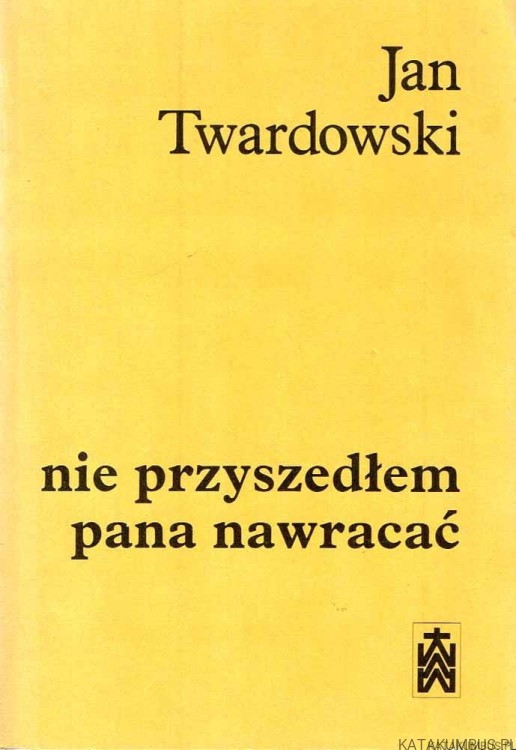 Nie przyszedłem pana nawracać. Ks. JAN TWARDOWSKI