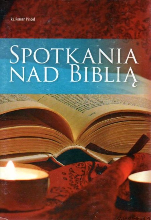 Spotkania nad Biblią.  ks. ROMAN PINDEL