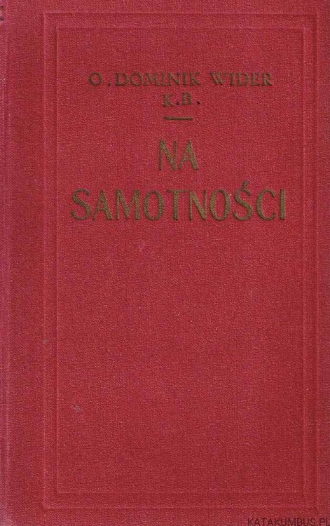Na samotności. O. DOMINIK WIDER