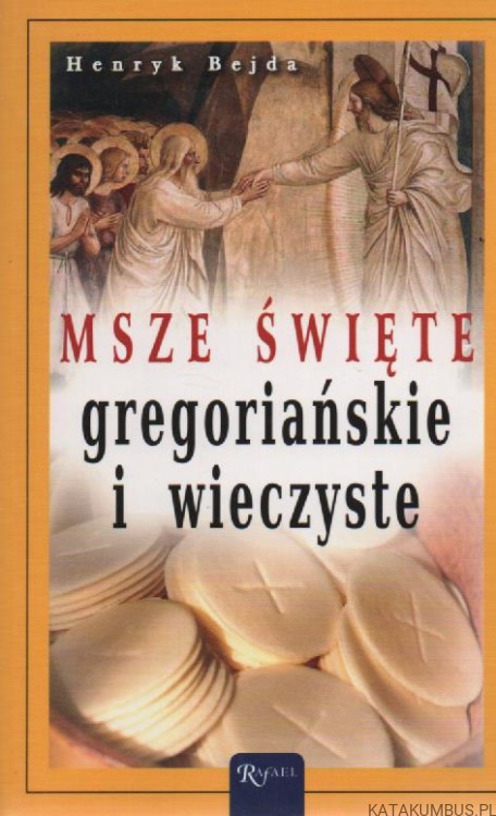 Msze Święte gregoriańskie i wieczyste. HENRYK BEJDA