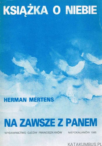 Na zawsze z Panem. Książka o niebie. HERMAN MERTENS