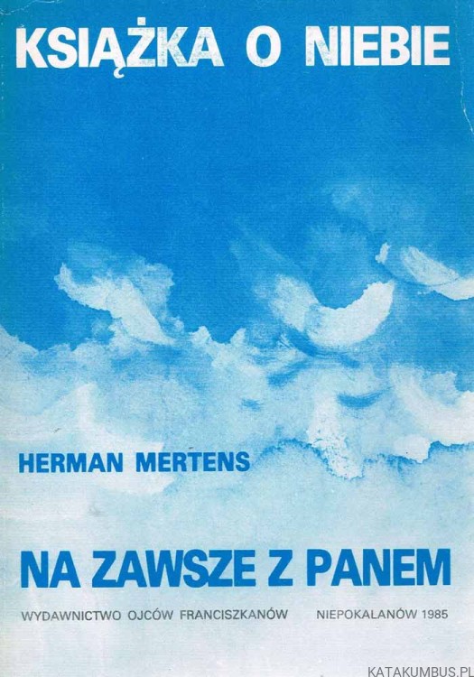 Na zawsze z Panem. Książka o niebie. HERMAN MERTENS