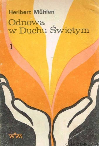 Odnowa w Duchu Świętym. Cz. 1 (nauka i zachęta). HERIBERT MUHLEN