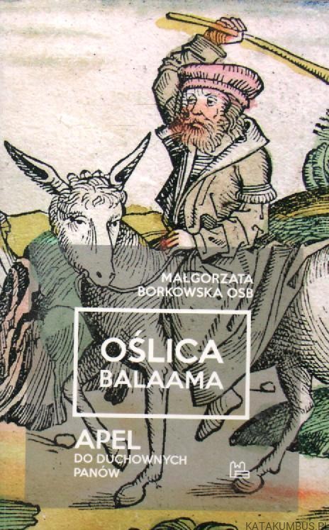 Oślica Balaama. Apel do duchownych panów. MAŁGORZATA BORKOWSKA OSB