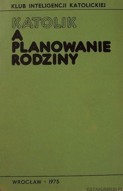 Katolik a planowanie rodziny. PRACA ZBIOROWA