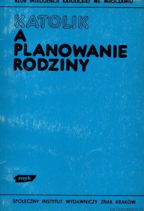 Katolik a planowanie rodziny. PRACA ZBIOROWA