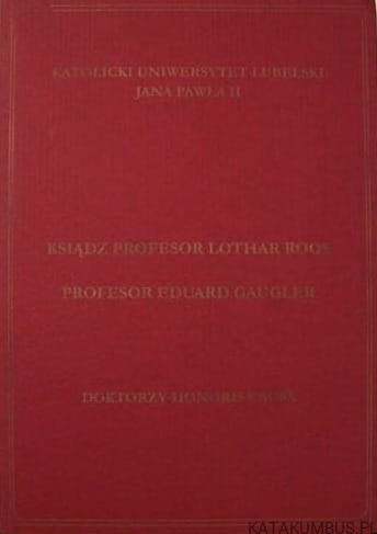 Ksiądz profesor Lothar Roos, profesor Eduard Gaugler doktorzy honoris causa : Lublin, 15 listopada 2010
