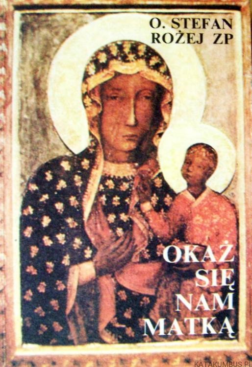 Okaż się nam Matką. o. STEFAN ROŻEJ ZP