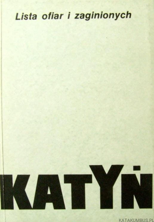 Katyń Lista ofiar i zaginionych. opr. ANDRZEJ LESZEK SZCZEŚNIAK