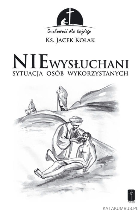 Niewysłuchani, sytuacja osób wykorzystanych. ks. JACEK KOŁAK