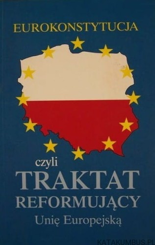 Eurokonstytucja, czyli Traktat Reformujący Unię Europejską. Studium manipulacji. PRACA ZBIOROWA