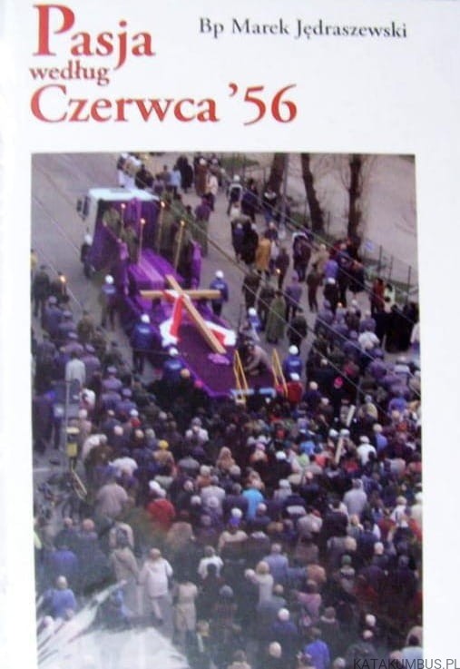 Pasja według Czerwca '56. Bp MAREK JĘDRASZEWSKI