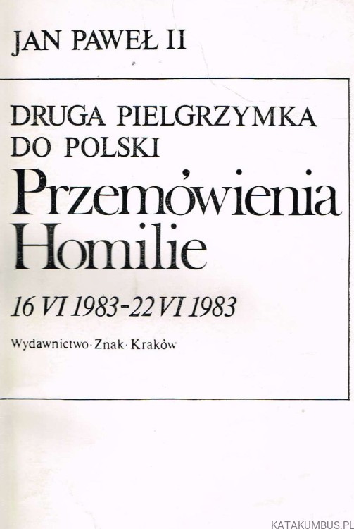 Druga Pielgrzymka do Polski. Przemówienia Homilie. JAN PAWEŁ II
