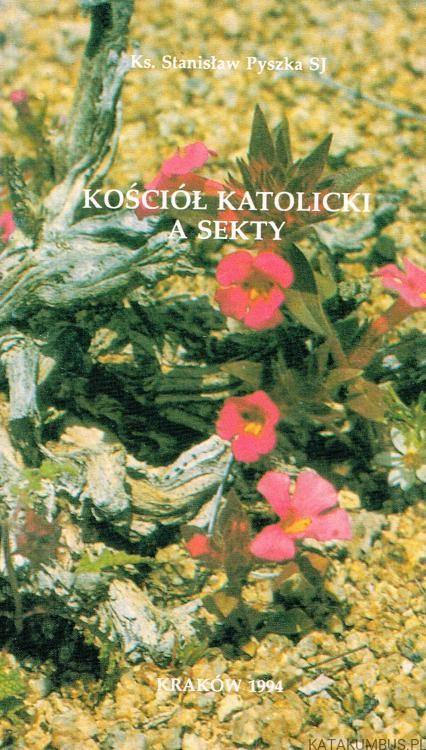 Kościół Katolicki a sekty. ks. STANISŁAW PYSZKA SJ