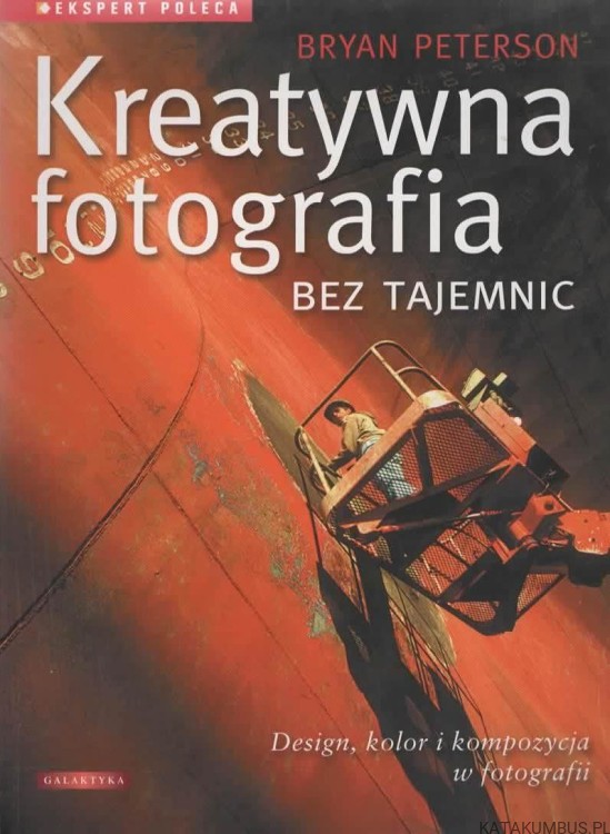 Kreatywna fotografia bez tajemnic. BRYAN PETERSON