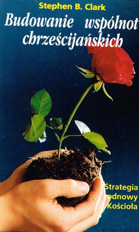 Budowanie wspólnot chrześcijańskich. STEPHEN B. CLARK