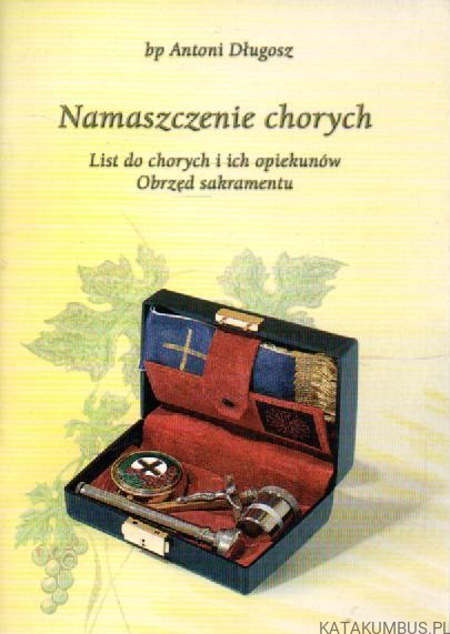 Namaszczenie chorych. Bp ANTONI DŁUGOSZ