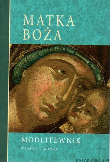 Matka Boża. Modlitewnik. PRACA ZBIOROWA