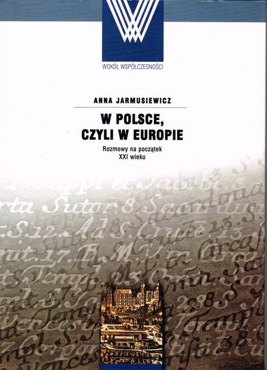 W Polsce, czyli w Europie. ANNA JARMUSIEWICZ