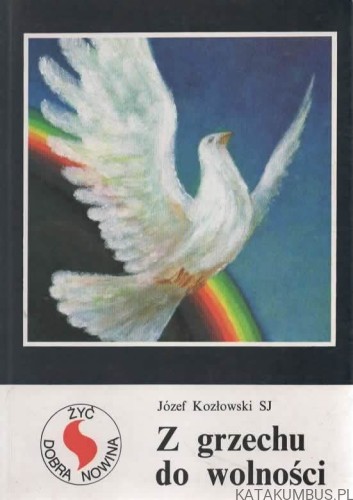 Z grzechu do wolności. JÓZEF KOZŁOWSKI SJ