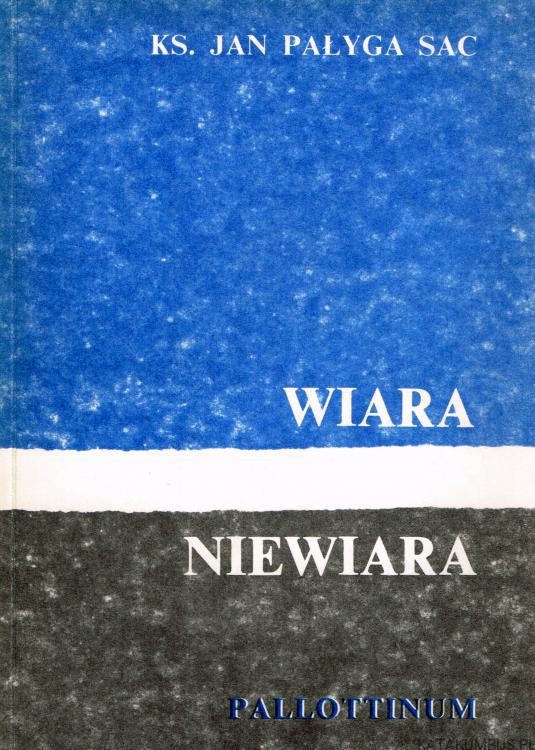Wiara niewiara. ks. JAN PAŁYGA SAC
