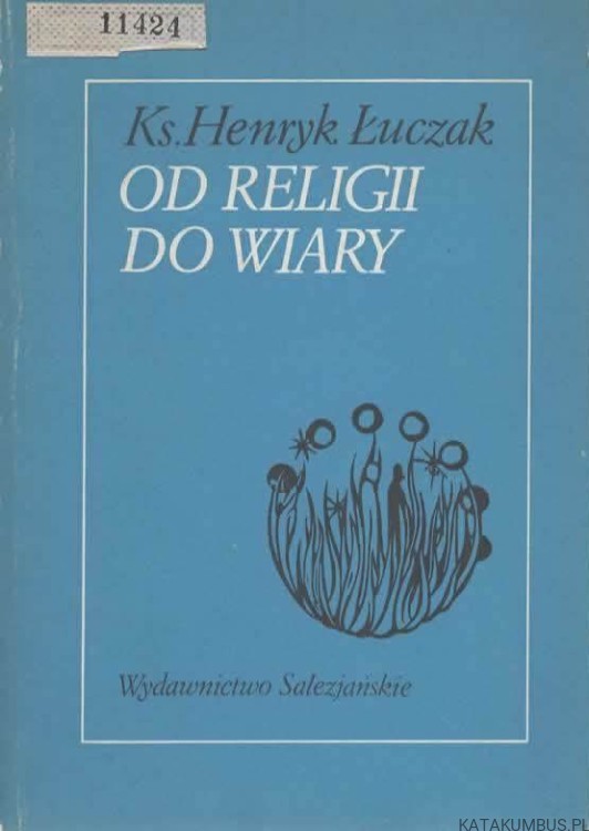 Od religii do wiary. Ks. HENRYK ŁUCZAK