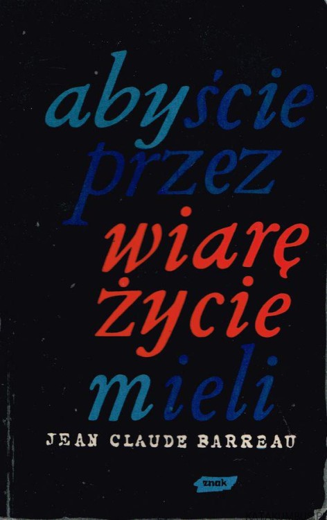 Abyście przez wiarę życie mieli. JEAN CLAUDE BARREAU