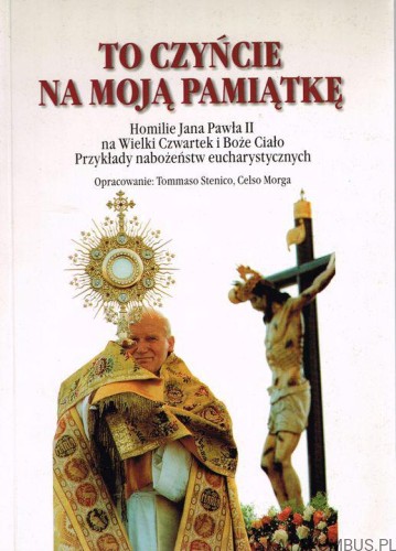 To czyńcie na moją pamiątkę. TOMMASO STENICO, CELSO MORGA