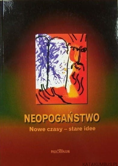 Neopogaństwo. Nowe czasy - stare idee. PRACA ZBIOROWA