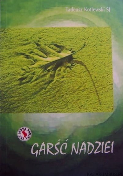 Garść nadziei. TADEUSZ KOTLEWSKI